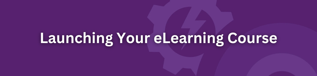 Launching Your eLearning Course